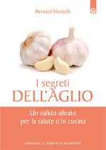 I segreti dell'aglio. Un valido alleato per la salute e in cucina