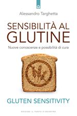 Sensibilità al glutine. Nuove conoscenze e possibilità di cura