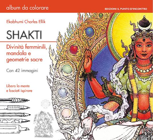 Shakti. Divinità femminili, mandala e geometrie sacre - Charles Ekabhumi Ellik,Fabrizio Andreella - ebook