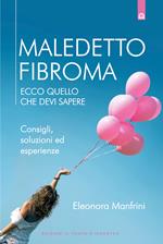 Maledetto fibroma. Ecco quello che devi sapere. Consigli, soluzioni ed esperienze