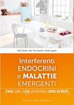 Interferenti endocrini e malattie emergenti. Dove sono, cosa provocano e come evitarli