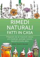 Le piante che guariscono. Le erbe più efficaci per curare tutti i disturbi  più comuni