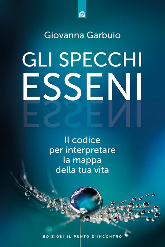 Gli specchi esseni. Il codice per interpretare la mappa della tua vita - Giovanna Garbuio - copertina