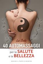 40 automassaggi per la salute e la bellezza