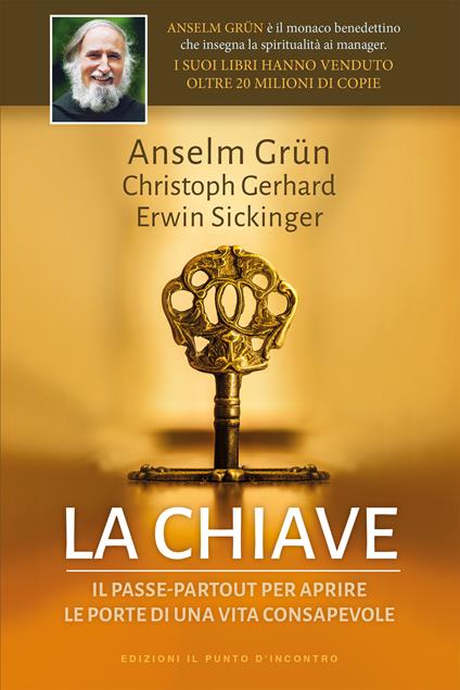 La chiave. Il passepartout per aprire le porte di una vita consapevole - Christoph Gerhard,Anselm Grün,Erwin Sickinger,Simone Crestanello - ebook