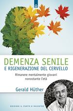 Demenza senile e rigenerazione del cervello. Rimanere mentalmente giovani nonostante l'età