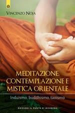 Meditazione, contemplazione e mistica orientale. Induismo, buddhismo, taoismo