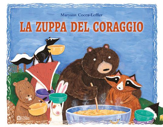 La zuppa del coraggio. Ediz. a colori - Maryann Cocca Leffler - copertina