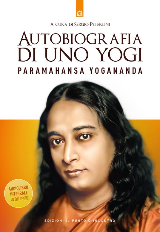 Autobiografia di uno yogi. Con audiolibro - A. Paramhansa Yogananda - Libro  - Edizioni Il Punto d'Incontro - | IBS