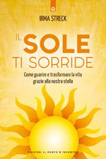 Il sole ti sorride. Scopri il potere di guarigione della nostra stella