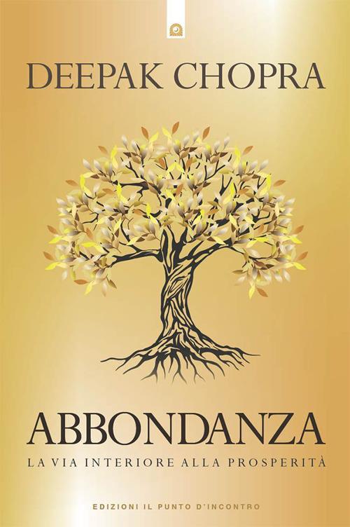 Abbondanza. La via interiore alla prosperità - Deepak Chopra,Fabrizio Andreella - ebook