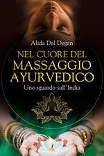 Nel cuore del massaggio ayurvedico. Uno sguardo sull'India