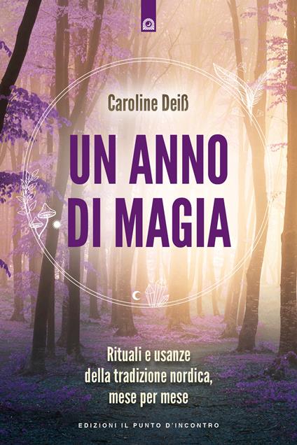 Un anno di magia. Rituali e usanze della tradizione nordica, mese per mese - Caroline Deiß - copertina