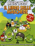 Angry birds. Il libro delle maschere. Contiene 8 maschere. Ediz. illustrata