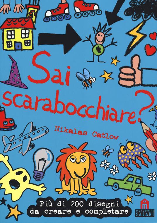 Sai scarabocchiare? Ediz. illustrata - Nikalas Catlow - Libro - Magazzini  Salani 