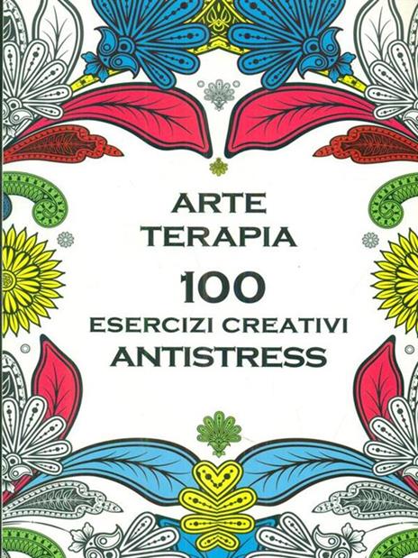 Arte terapia. 100 esercizi creativi antistress - 2