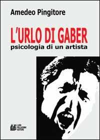 Image of L'urlo di Gaber. Psicologia di un artista