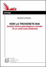 Non la troverete mai. Analisi clinica psicologica e sociale di un cold case calabrese