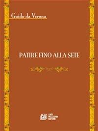 Patire fino alla sete - Guido Da Verona - ebook