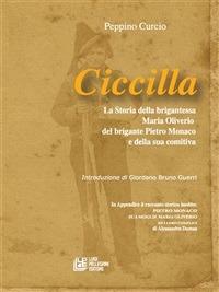 Ciccilla. La storia della brigantessa Maria Oliverio, del brigante Pietro Monaco e della sua comitiva - Peppino Curcio,Alexandre Dumas - ebook