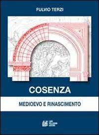 Cosenza medioevo e rinascimento - Fulvio Terzi - copertina