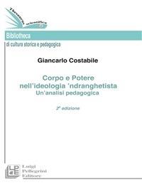 Corpo e potere nell'ideologia 'ndranghetista. Un'analisi pedagogica - Giancarlo Costabile - ebook