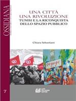 Una città una rivoluzione. Tunisi e la riconquista dello spazio pubblico