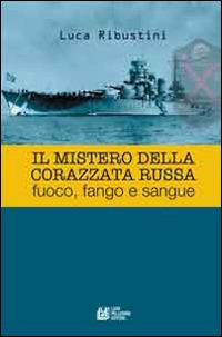 Il mistero della corazzata russa. Fuoco, fango e sangue - Luca Ribustini - copertina