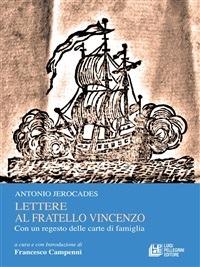 Lettere al fratello Vincenzo. Con un regesto delle carte di famiglia - Antonio Jerocades,Francesco Campennì - ebook