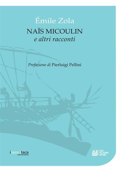 Naïs Micoulin e altri racconti - Émile Zola,Paolo Fontana - ebook
