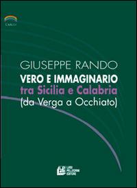 Vero e immaginario tra Sicilia e Calabria - Giuseppe Rando - copertina