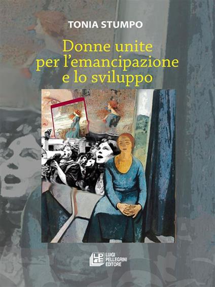 Donne unite per l'emancipazione e lo sviluppo - Tonia Stumpo - ebook