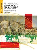 Rapsodia per il teatro. Arte, politica, evento