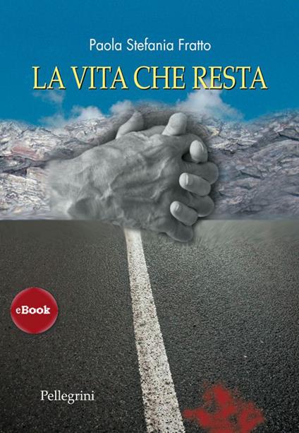 La vita che resta - Paola S. Fratto - ebook