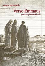 Verso Emmaus. Quasi un giornale di bordo