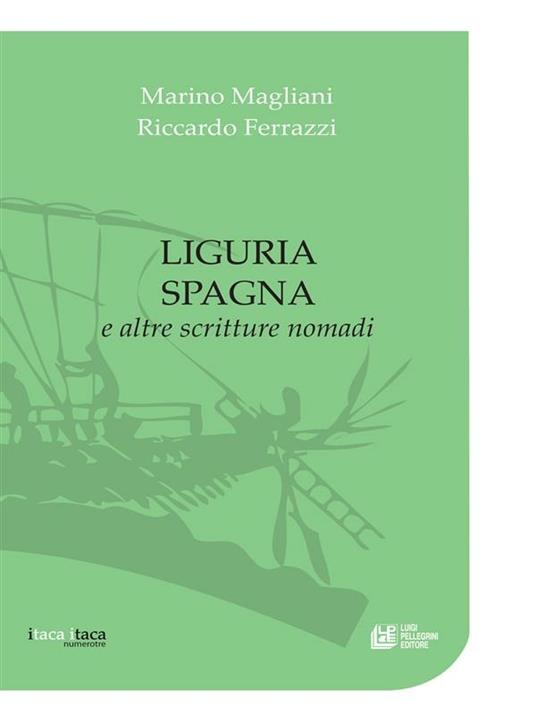 Liguria Spagna e altre scritture nomadi - Riccardo Ferrazzi,Marino Magliani - ebook