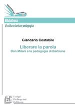 Liberare la parola. Don Milani e la pedagogia di Barbiana