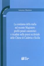 La condanna della mafia nel recente Magistero: profili penali canonistici e ricadute nella prassi ecclesiale delle Chiese di Calabria e Sicilia