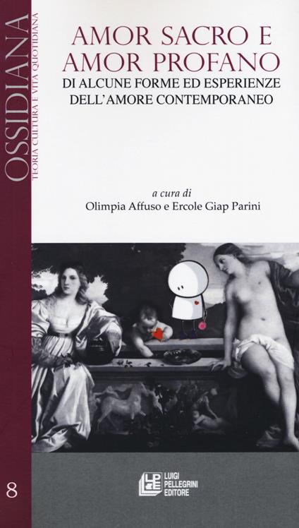 Amor sacro e amor profano. Di alcune forme ed esperienze dell'amore contemporaneo - copertina