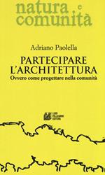 Partecipare l'architettura. Ovvero come progettare nella comunità