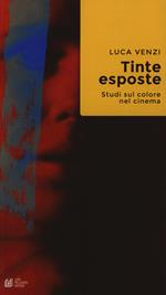 Tinte esposte. Studi sul colore nel cinema