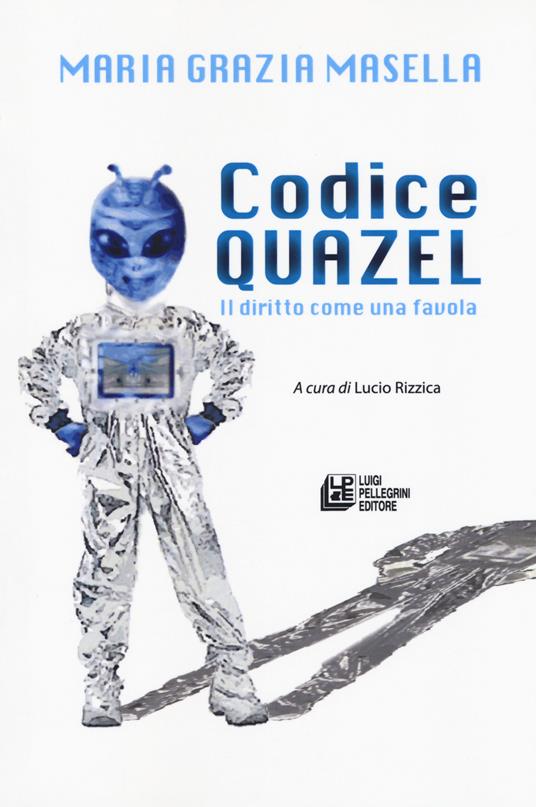 Codice Quazel. Il diritto come una favola - Maria Grazia Masella - copertina