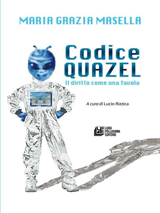 Codice Quazel. Il diritto come una favola - Maria Grazia Masella,Lucio Rizzica - ebook