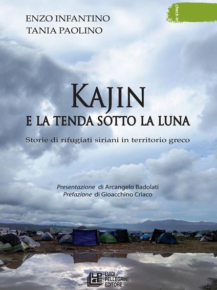 Kajin e la tenda sotto la luna. Storie di rifugiati siriani in territorio greco - Enzo Infantino,Tania Paolino - ebook