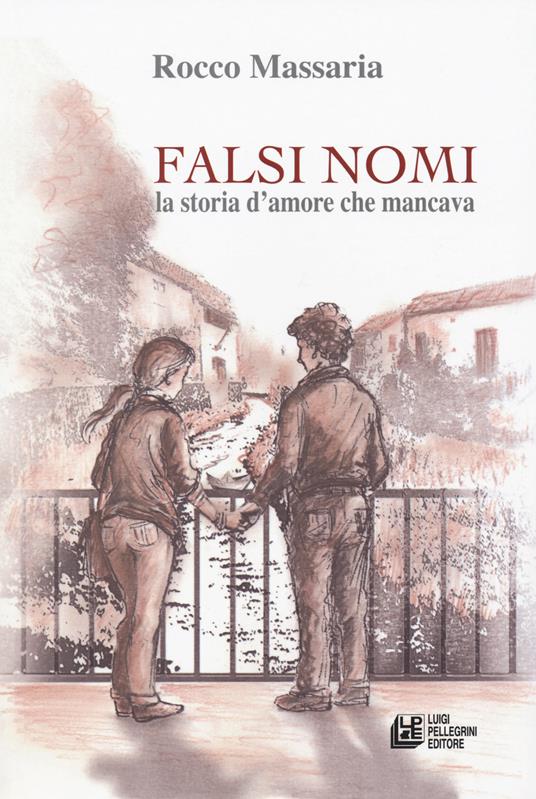 Falsi nomi. La storia d'amore che mancava - Rocco Massaria - copertina