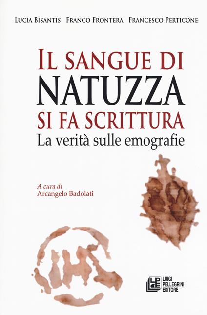Il sangue di Natuzza si fa scrittura. La verità sulle emografie - Lucia Bisantis,Francesco Frontera,Francesco Petricone - copertina