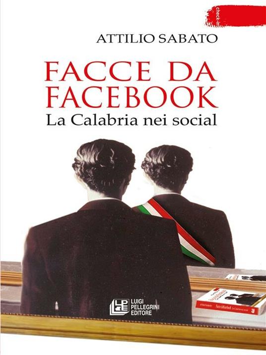 Facce da Facebook. La Calabria nei social - Attilio Sabato - ebook
