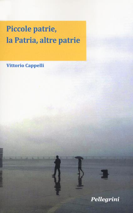 Piccole patrie, la patria, altre patrie - Vittorio Cappelli - copertina