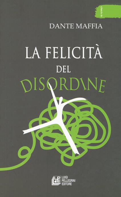 La felicità del disordine - Dante Maffia - copertina