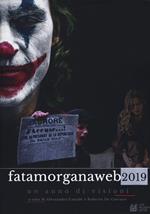 Fata Morgana Web 2019. Un anno di visioni